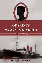Of saints and wooden nickels. An American Story cover image