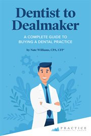 Dentist to dealmaker. A Complete Guide to Buying a Dental Practice cover image
