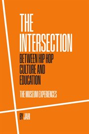 The intersection between hip hop culture & education. The Museum Experiences cover image