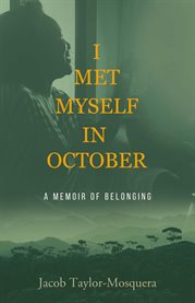 I met myself in october. A Memoir of Belonging cover image