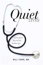 Quiet lives. Stories from Beyond the Stethoscope cover image