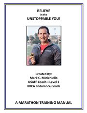 Believe in the unstoppable you!. A Marathon Training Manual cover image