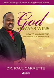 God always wins. How to maximize the potential of adversity cover image