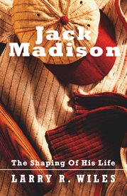Jack madison. The Shaping of MY Life cover image