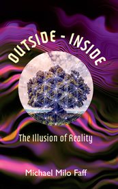 Outside - inside. The Illusion of Reality cover image