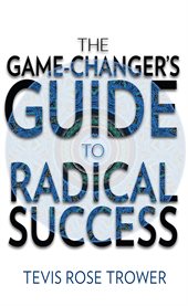 The game changer's guide to radical success cover image