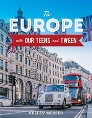 To europe with our teens and tween cover image