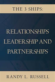 The 3 ships. Relationships, Leadership and Partnerships cover image