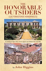 The honorable outsiders. A Coming of Age Story Set in Spain Just Before the Civil War cover image