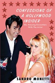 Confessions of a hollywood insider. My Amusing Encounters With The A-List cover image