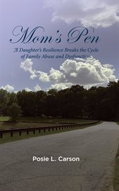Mom's pen. A Daughter's Resilience Breaks the Cycle of Family Abuse and Dysfunction cover image