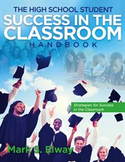 The high school student success in the classroom. Strategies For Success In The Classroom cover image