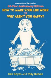How to make your life work or why aren't you happy? cover image