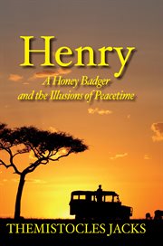 Henry – a honey badger and the illusions of peacetime cover image