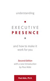 Understanding executive presence and how to make it work for you cover image