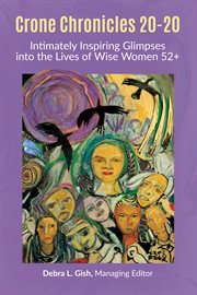 Crone chronicles 20-20. Intimately Inspiring Glimpses into the Lives of Wise Women 52+ cover image