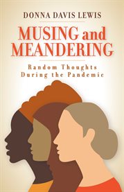 Musing and Meandering : Random Thoughts During the Pandemic cover image