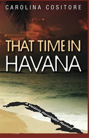 That time in havana. A Valáiria Hernández Mystery cover image