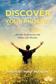 Discover your phoenix in the game of life. Activate Authenticity and Follow Life Missions cover image