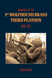 Memoirs of 1st wolfhounds bravo's third platoon 66-67 cover image