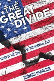 The great divide: story of the 2016 us presidential race cover image