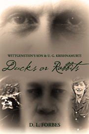 Wittgenstein's son and u. g. krishnamurti. Ducks or Rabbits cover image