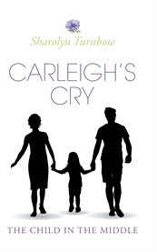 Carleigh's cry, "the child in the middle" cover image