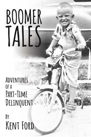 Boomer tales. Adventures of a Part-Time Delinquent cover image