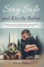 Stay safe and kiss the babies cover image