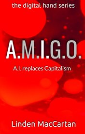 A.m.i.g.o.. A.I. replaces Capitalism cover image