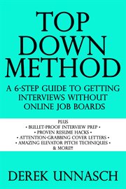 Top down method. A 6-Step Guide to Getting Interviews Without Online Job Boards cover image