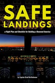 Safe landings. A Flight Plan and Checklist for Building a Renewed America cover image