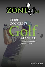 Zonegolf123 core concepts. Simple Solutions for a Complex Game cover image