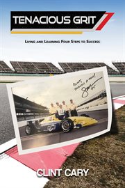 Tenacious grit. Living and Learning Four Steps to Success cover image