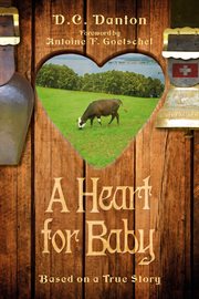 A heart for baby. Based on a True Story cover image