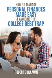 How  to manage personal finances made easy & avoiding the college debt trap cover image