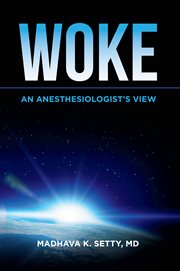 Woke. an anesthesiologist's view cover image