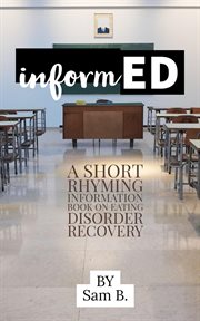 Informed. A short rhyming information book on eating disorder recovery cover image