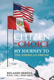 Citizen by choice. My Journey To The American Dream cover image