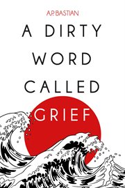 A Dirty Word Called Grief cover image