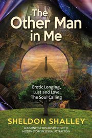 The other man in me. Erotic Longing, Lust and Love: The Soul Calling cover image