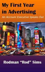 My first year in advertising. An Account Executive Speaks Out cover image
