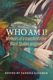 Who am I? : memoirs of a transformative Black studies program cover image