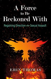 A force to be reckoned with. Regaining Direction after Sexual Assault cover image