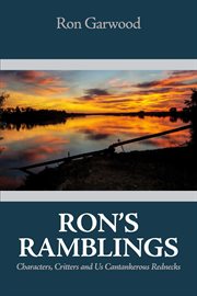 Ron's ramblings. Characters, Critters and Us Cantankerous Rednecks cover image