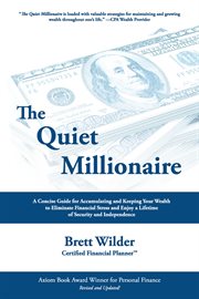The quiet millionaire : a guide for accumulating and keeping your wealth cover image