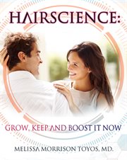 Hairscience. Grow, Keep and Boost it Now cover image