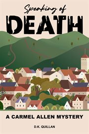 Speaking of death. A Carmel Allen Mystery cover image