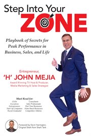 Step into your zone. Playbook of Secrets for Peak Performance in Business, Sales, and Life cover image