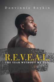 R.e.v.e.a.l.. ''THE YEAR WITHOUT MY DAD'' cover image